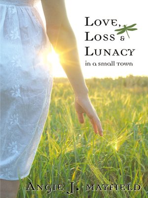 cover image of Love Loss & Lunacy in a Small Town